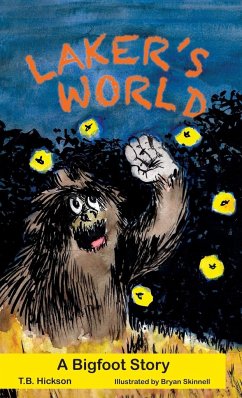 Laker's World, A Bigfoot Story - Hickson, T. B.