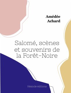 Salomé, scènes et souvenirs de la Forêt-Noire - Achard, Amédée