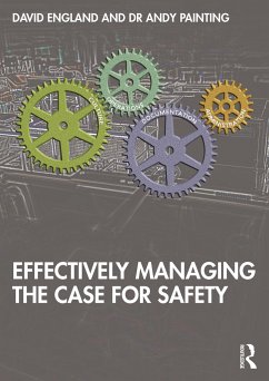 Effectively Managing the Case for Safety - England, David (Attis Safety Management, UK); Painting, Andy (Attis Safety Management, UK)