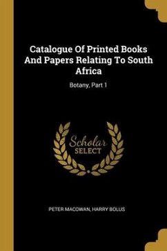 Catalogue Of Printed Books And Papers Relating To South Africa