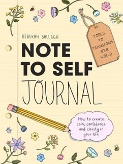 Note to Self Journal: Tools to Transform Your World - Ballagh, Rebekah