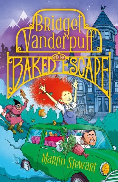 Bridget Vanderpuff and the Baked Escape - Stewart, Martin