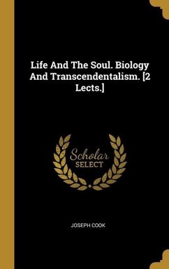 Life And The Soul. Biology And Transcendentalism. [2 Lects.] - Cook, Joseph