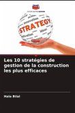 Les 10 stratégies de gestion de la construction les plus efficaces