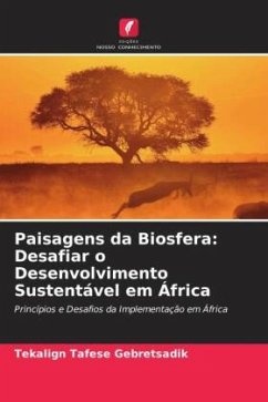 Paisagens da Biosfera: Desafiar o Desenvolvimento Sustentável em África - Tafese Gebretsadik, Tekalign