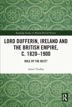 Lord Dufferin, Ireland and the British Empire, c. 1820-1900 - Tindley, Annie (Newcastle University, UK)