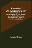 Journal of an African Cruiser ; Comprising Sketches of the Canaries, the Cape De Verds, Liberia, Madeira, Sierra Leone, and Other Places of Interest on the West Coast of Africa