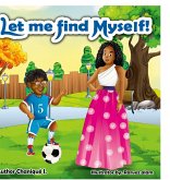 Let Me find Myself! Let Me find Myself!
