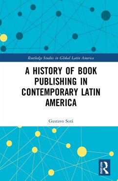 A History of Book Publishing in Contemporary Latin America - Sorá, Gustavo