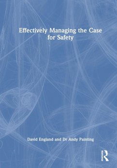 Effectively Managing the Case for Safety - England, David; Painting, Andy