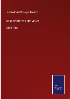 Geschichte von Ost-Asien - Kaeuffer, Johann Ernst Rudolph