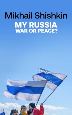 My Russia: War or Peace? - Shishkin, Mikhail