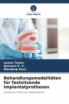 Behandlungsmodalitäten für festsitzende Implantatprothesen - Tomer, Leena;P. V., Nazreen;Kaur, Mandeep