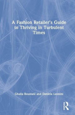 A Fashion Retailer's Guide to Thriving in Turbulent Times - Boustani, Ghalia; Leonini, Daniela