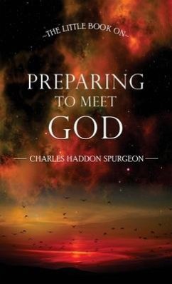 The Little Book on Preparing to Meet God - Spurgeon, Charles Haddon