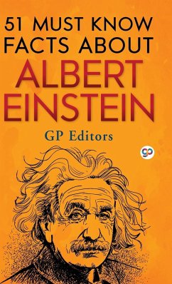 51 Must Know Facts About Albert Einstein - GP Editors