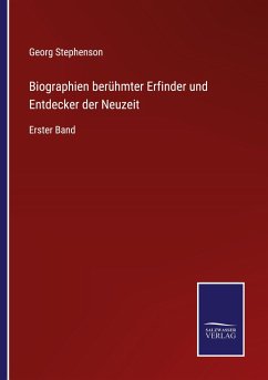 Biographien berühmter Erfinder und Entdecker der Neuzeit - Stephenson, Georg