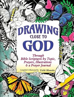 Drawing Close to God; Through Bible Scriptures by Topic, Prayers, Illustrations & a Prayer Journal - Monette, Vicki