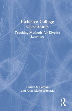 Inclusive College Classrooms - Cardon, Lauren S. (Assoc. Professor of English at the Univ. of Alaba; Womack, Anne-Marie (Professor of Practice of Freshman Writing at Tul