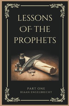 Lessons of the Prophets Part One - Engelbrecht, Riaan