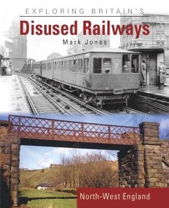 Exploring Britain's Disused Railways - Jones, Mark