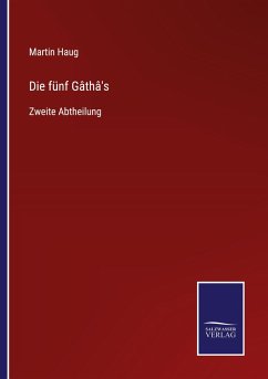 Die fünf Gâthâ's - Haug, Martin