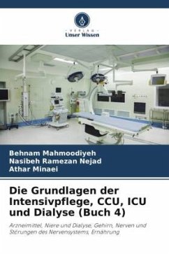 Die Grundlagen der Intensivpflege, CCU, ICU und Dialyse (Buch 4) - Mahmoodiyeh, Behnam;Ramezan Nejad, Nasibeh;Minaei, Athar