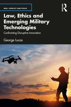 Law, Ethics and Emerging Military Technologies - Lucas, George (U.S. Naval Academy)