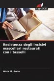 Resistenza degli incisivi mascellari restaurati con i tasselli