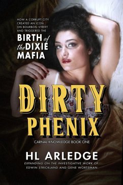 Dirty Phenix (Carnal Knowledge, #1) (eBook, ePUB) - Arledge, Hl