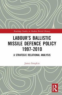 Labour's Ballistic Missile Defence Policy 1997-2010 - Simpkin, James