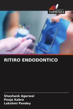 RITIRO ENDODONTICO - Agarwal, Shashank;Kabra, Pooja;Pandey, Lakshmi