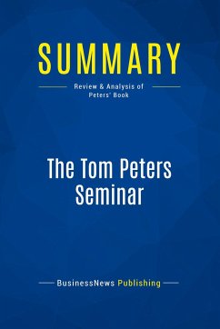 Summary: The Tom Peters Seminar - Businessnews Publishing