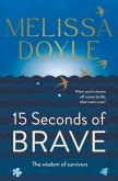 Fifteen Seconds of Brave: The Wisdom of Survivors