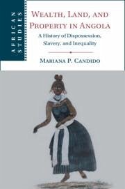 Wealth, Land, and Property in Angola - Candido, Mariana P. (Emory University, Atlanta)