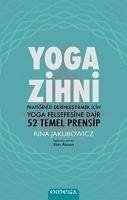 Yoga Zihni - Pratiginizi Derinlestirmek Icin Yoga Felsefesine Dair 52 Temel Prensip - Jakubowicz, Rina