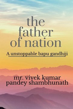 THE FATHER OF NATION - Pandey, Vivek