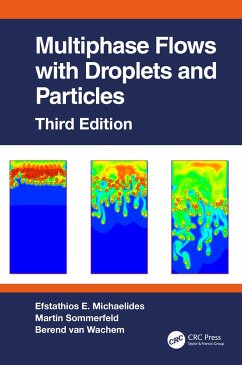 Multiphase Flows with Droplets and Particles, Third Edition - Michaelides, Efstathios E. (Texas Christian University, USA); Sommerfeld, Martin (Otoo-von-Guericke University Magdeburg, Germany); van Wachem, Berend (Otoo-von-Guericke University Magdeburg, Germany)