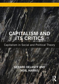 Capitalism and its Critics - Delanty, Gerard (University of Sussex, UK); Harris, Neal (Oxford Brookes University, UK)