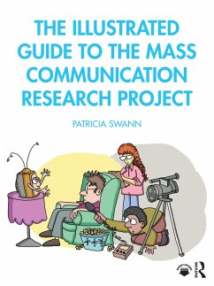 The Illustrated Guide to the Mass Communication Research Project - Swann, Patricia (Utica University, USA)