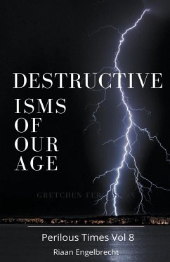 Destructive Isms of our Age - Engelbrecht, Riaan