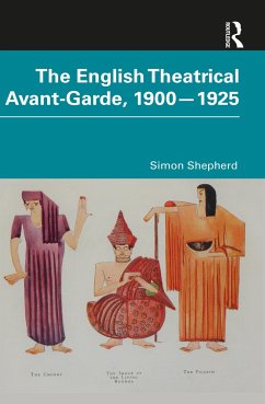 The English Theatrical Avant-Garde 1900-1925 - Shepherd, Simon