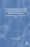 A Psychodynamic Approach to Female Domination in BDSM Relationships