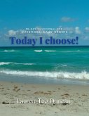 Today I choose! 30-day Devotional for Intentional Growth