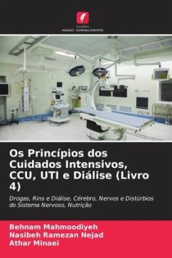 Os Princípios dos Cuidados Intensivos, CCU, UTI e Diálise (Livro 4) - Mahmoodiyeh, Behnam;Ramezan Nejad, Nasibeh;Minaei, Athar