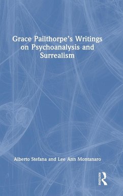 Grace Pailthorpe's Writings on Psychoanalysis and Surrealism - Stefana, Alberto; Montanaro, Lee Ann