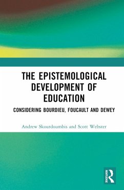 The Epistemological Development of Education - Skourdoumbis, Andrew; Webster, Scott