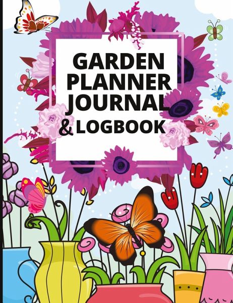 Garden Planner Journal and Log Book Garden Planner Journal and Log Book