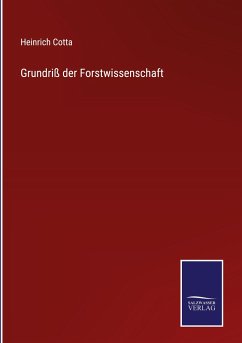 Grundriß der Forstwissenschaft - Cotta, Heinrich