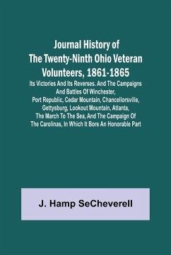 Journal History of the Twenty-Ninth Ohio Veteran Volunteers, 1861-1865; Its Victories and its Reverses. And the campaigns and battles of Winchester, Port Republic, Cedar Mountain, Chancellorsville, Gettysburg, Lookout Mountain, Atlanta, the March to the S - Hamp Secheverell, J.